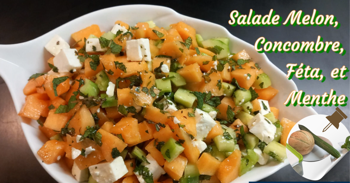 SALADE MELON CONCOMBRE FETE