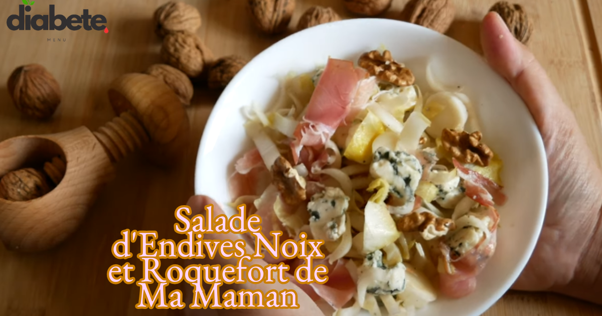 Salade d'Endives Noix et Roquefort de Ma Maman