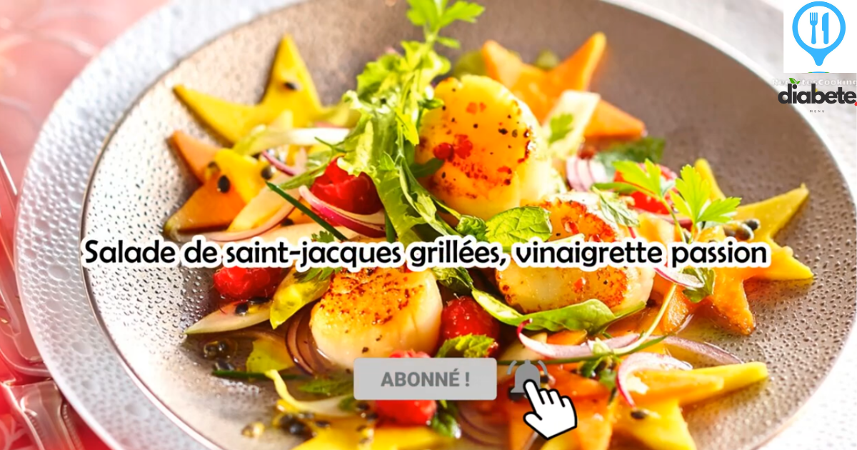 Salade de saint-jacques grillées, vinaigrette passion